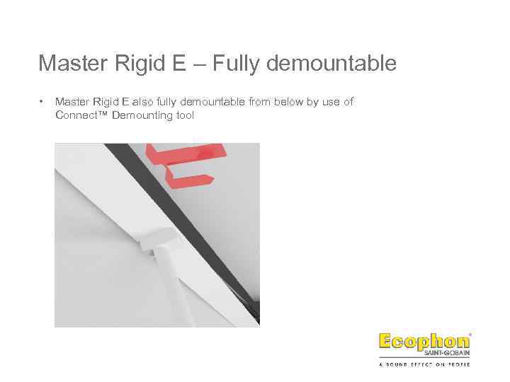 Master Rigid E – Fully demountable • Master Rigid E also fully demountable from