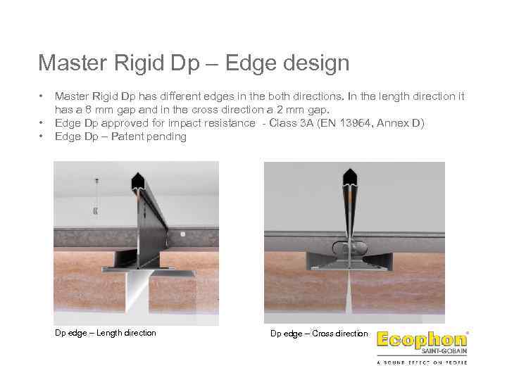 Master Rigid Dp – Edge design • • • Master Rigid Dp has different