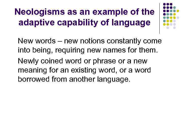 Neologisms as an example of the adaptive capability of language New words – new