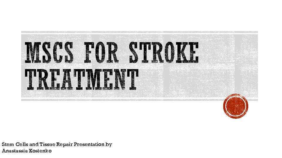 Stem Cells and Tissue Repair Presentation by Anastassia Kostenko 