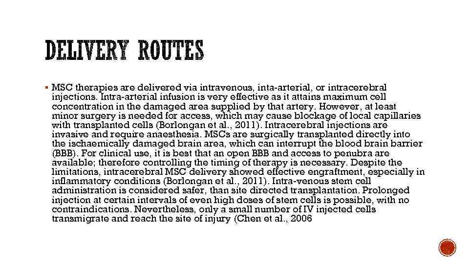 § MSC therapies are delivered via intravenous, inta-arterial, or intracerebral injections. Intra-arterial infusion is