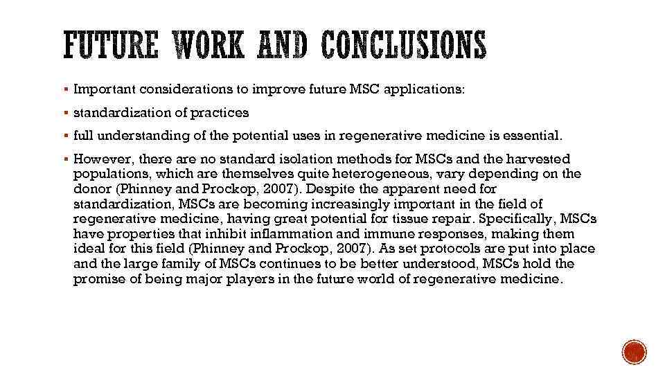 § Important considerations to improve future MSC applications: § standardization of practices § full
