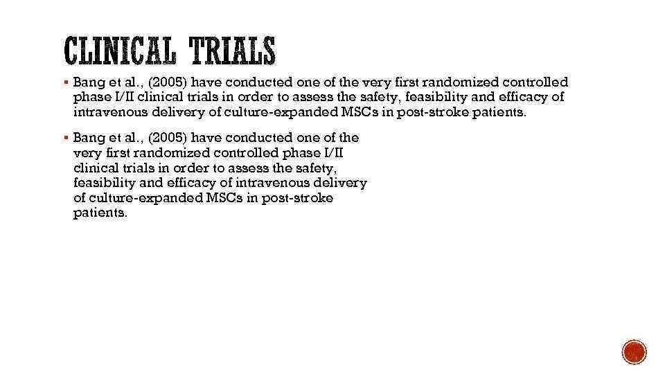 § Bang et al. , (2005) have conducted one of the very first randomized