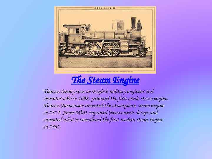 The Steam Engine Thomas Savery was an English military engineer and inventor who in