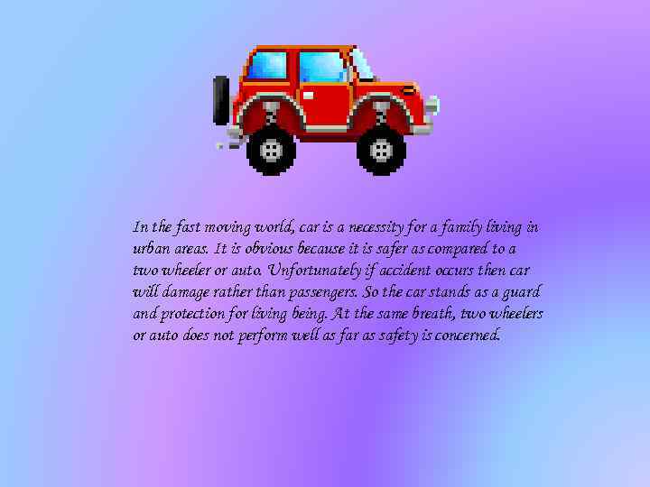 In the fast moving world, car is a necessity for a family living in