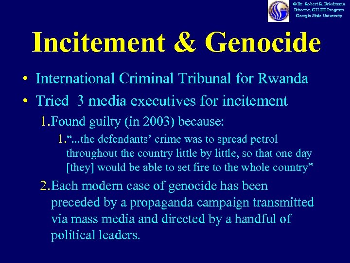 © Dr. Robert R. Friedmann Director, GILEE Program Georgia State University Incitement & Genocide