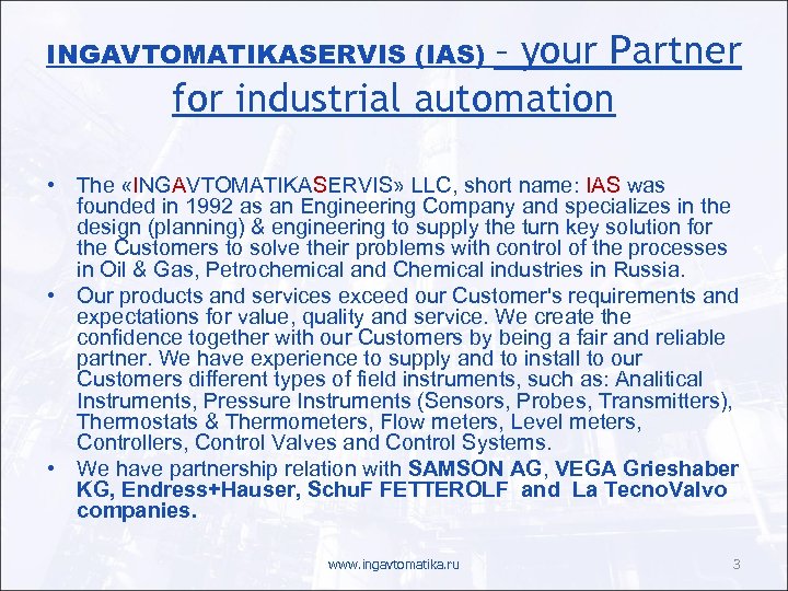 – your Partner for industrial automation INGAVTOMATIKASERVIS (IAS) • The «INGAVTOMATIKASERVIS» LLC, short name: