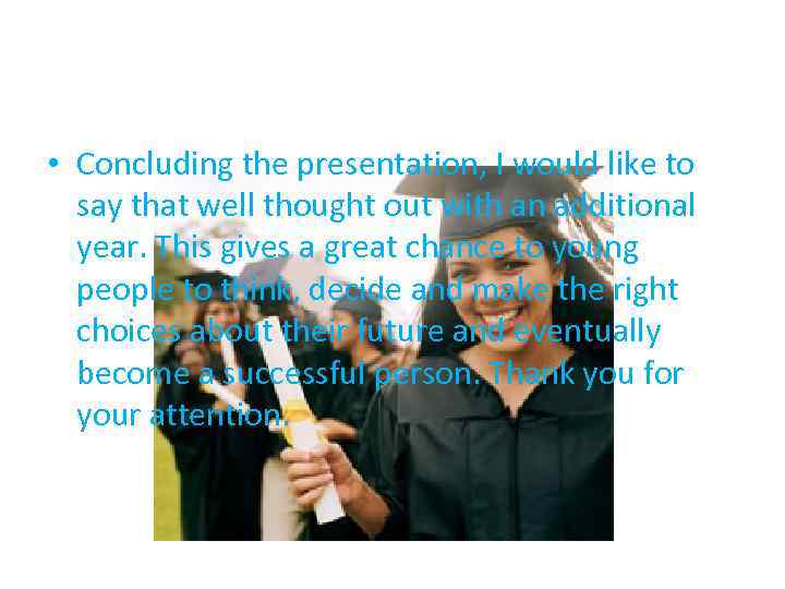  • Concluding the presentation, I would like to say that well thought out