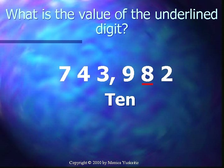 What is the value of the underlined digit? 7 4 3, 9 8 2