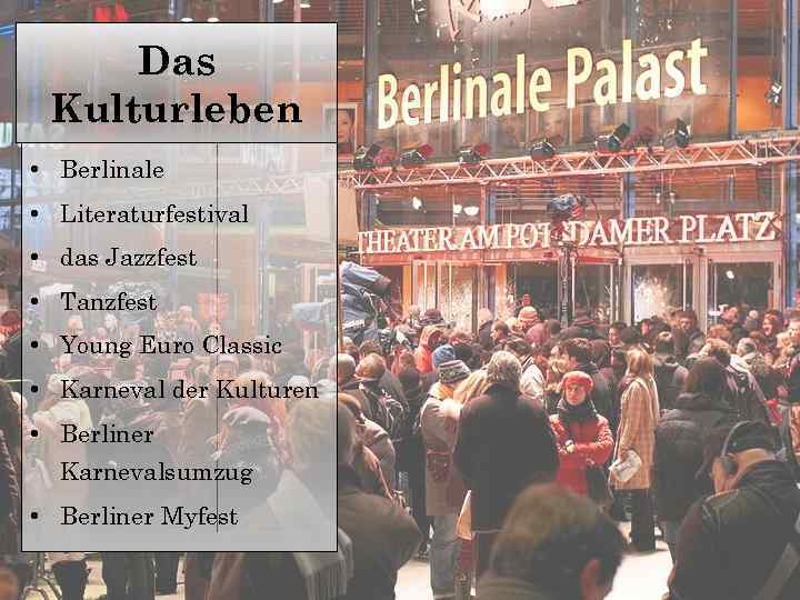 Das Kulturleben • Berlinale • Literaturfestival • das Jazzfest • Tanzfest • Young Euro