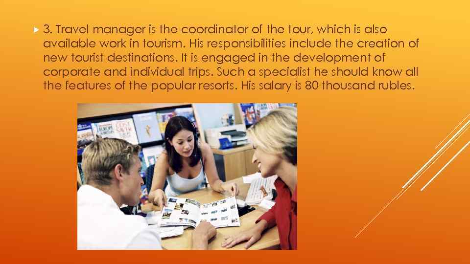  3. Travel manager is the coordinator of the tour, which is also available