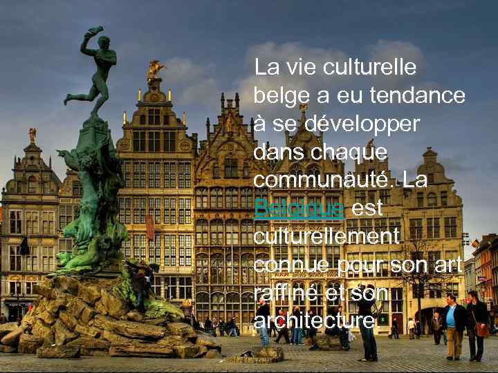  La vie culturelle belge a eu tendance à se développer dans chaque communauté.
