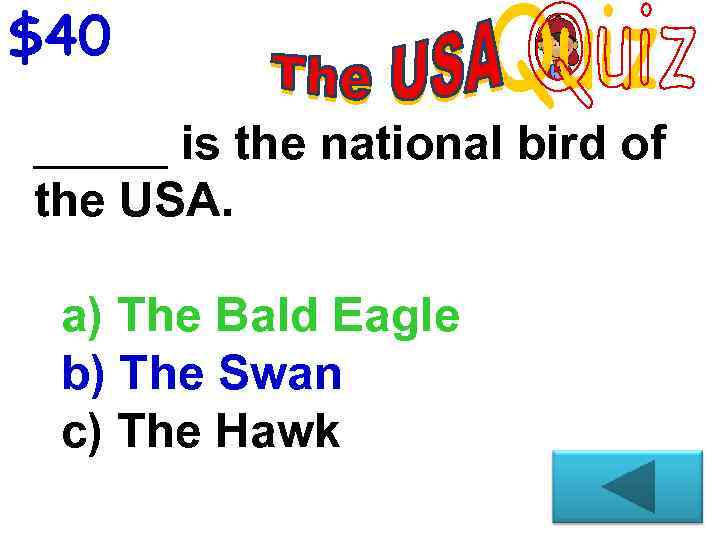 $40 _____ is the national bird of the USA. a) The Bald Eagle b)
