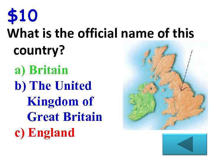 $10 What is the official name of this country? a) Britain b) The United