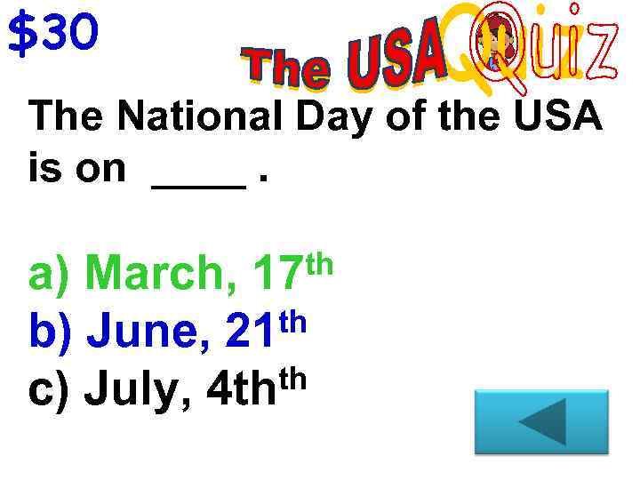 $30 The National Day of the USA is on ____. th a) March, 17