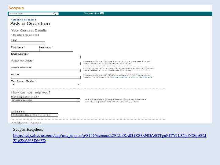 Scopus Helpdesk http: //help. elsevier. com/app/ask_scopus/p/8150/session/L 2 F 2 Lz. Evd. Glt. ZS 8