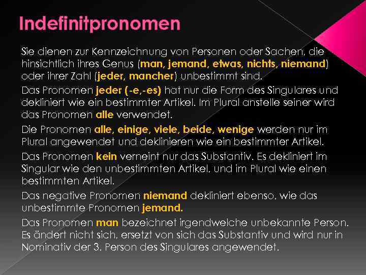 Indefinitpronomen Sie dienen zur Kennzeichnung von Personen oder Sachen, die hinsichtlich ihres Genus (man,
