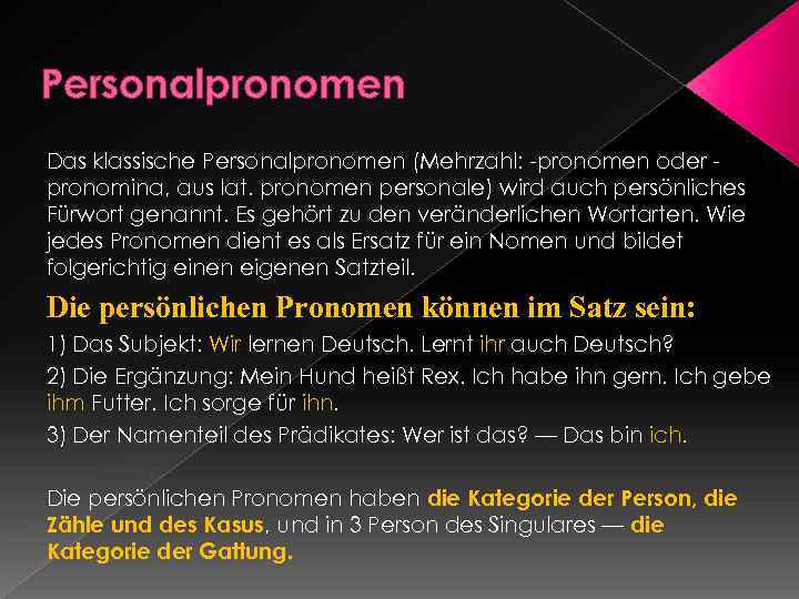 Personalpronomen Das klassische Personalpronomen (Mehrzahl: -pronomen oder pronomina, aus lat. pronomen personale) wird auch