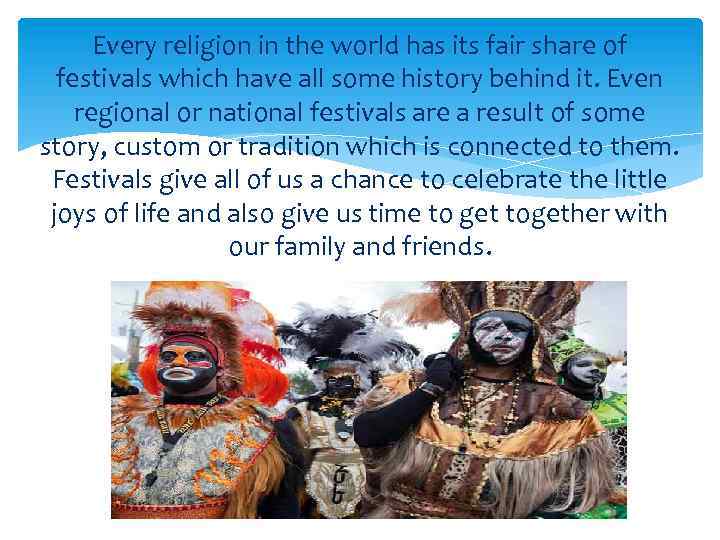 Every religion in the world has its fair share of festivals which have all