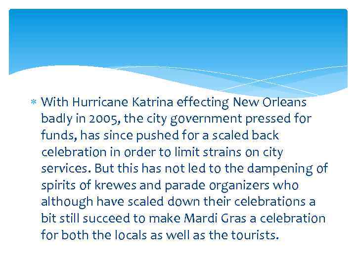  With Hurricane Katrina effecting New Orleans badly in 2005, the city government pressed