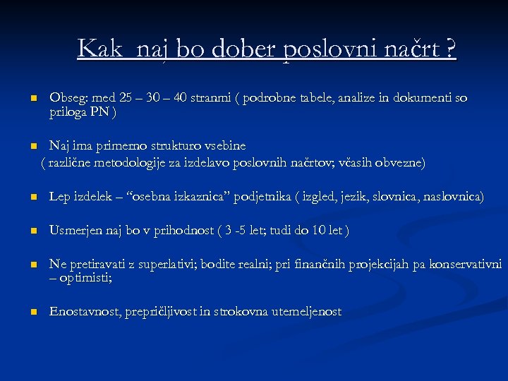 Kak naj bo dober poslovni načrt ? n n Obseg: med 25 – 30