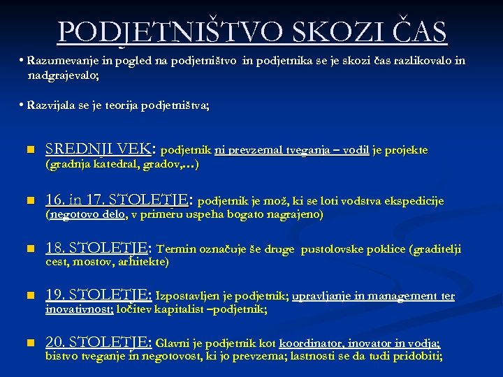 PODJETNIŠTVO SKOZI ČAS • Razumevanje in pogled na podjetništvo in podjetnika se je skozi