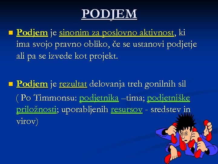 PODJEM n Podjem je sinonim za poslovno aktivnost, ki ima svojo pravno obliko, če