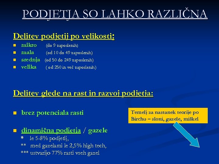 PODJETJA SO LAHKO RAZLIČNA Delitev podjetij po velikosti: n n mikro mala srednja velika