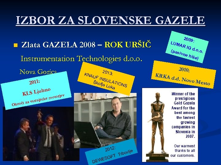 IZBOR ZA SLOVENSKE GAZELE n Zlata GAZELA 2008 – ROK URŠIČ Instrumentation Technologies d.