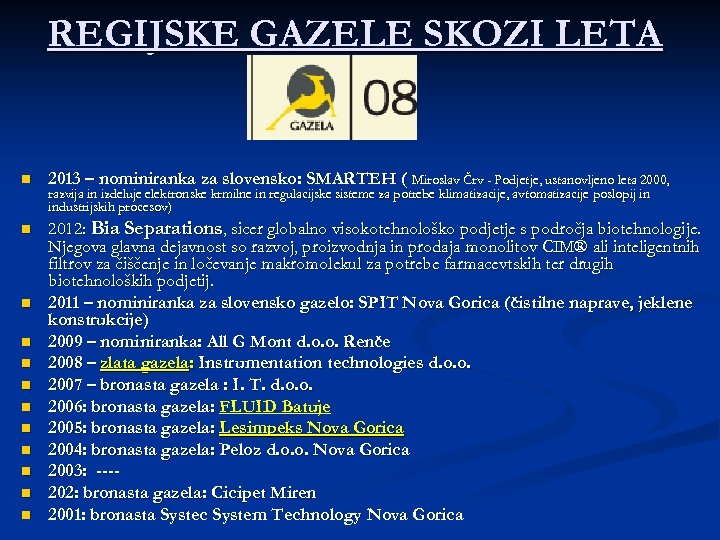 REGIJSKE GAZELE SKOZI LETA n 2013 – nominiranka za slovensko: SMARTEH ( Miroslav Črv