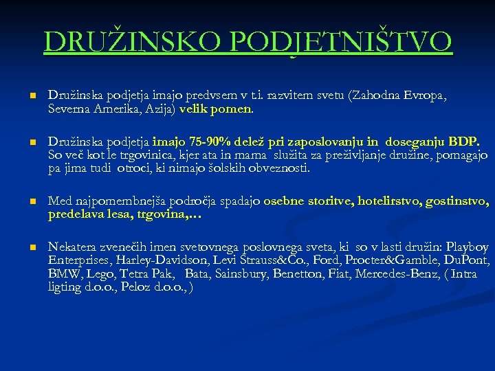 DRUŽINSKO PODJETNIŠTVO n Družinska podjetja imajo predvsem v t. i. razvitem svetu (Zahodna Evropa,