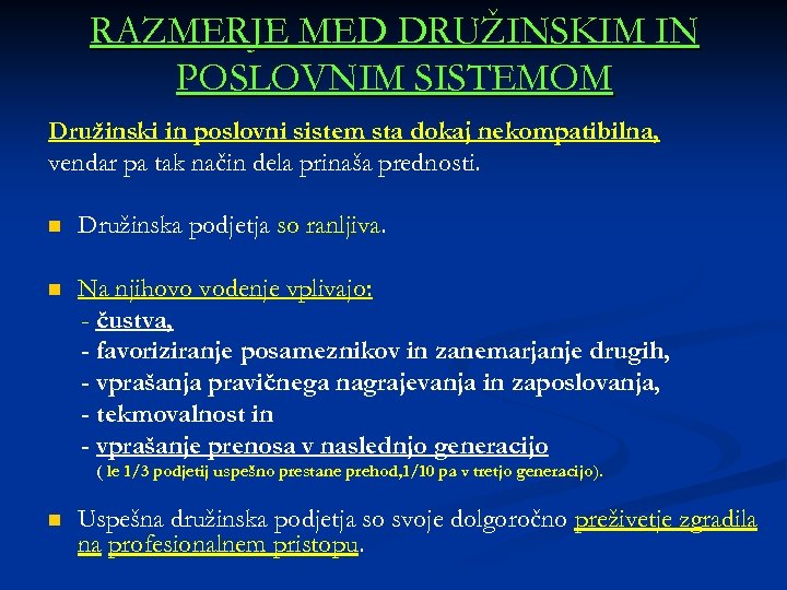RAZMERJE MED DRUŽINSKIM IN POSLOVNIM SISTEMOM Družinski in poslovni sistem sta dokaj nekompatibilna, vendar