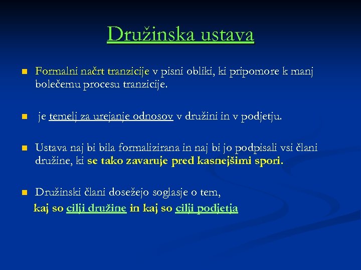 Družinska ustava n n Formalni načrt tranzicije v pisni obliki, ki pripomore k manj