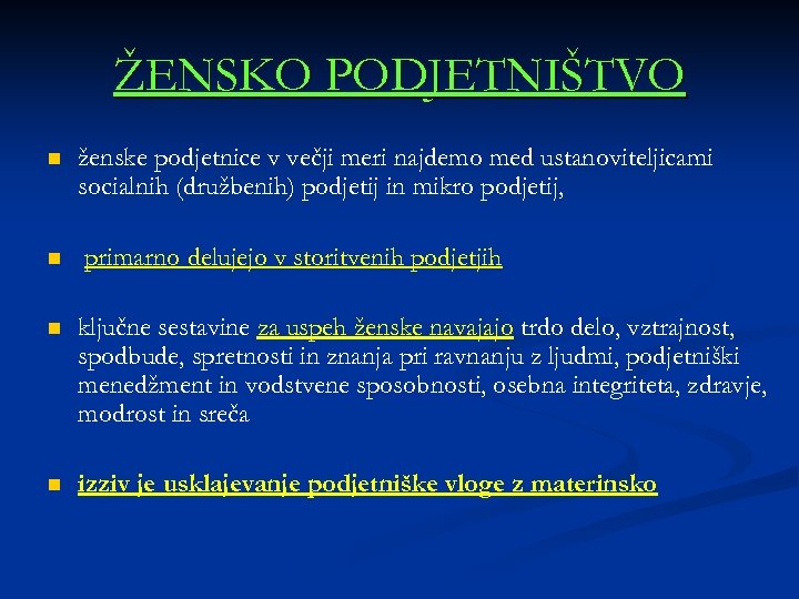 ŽENSKO PODJETNIŠTVO n n ženske podjetnice v večji meri najdemo med ustanoviteljicami socialnih (družbenih)