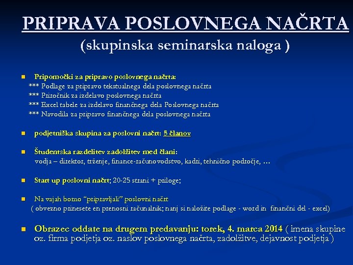 PRIPRAVA POSLOVNEGA NAČRTA (skupinska seminarska naloga ) n Pripomočki za pripravo poslovnega načrta: ***