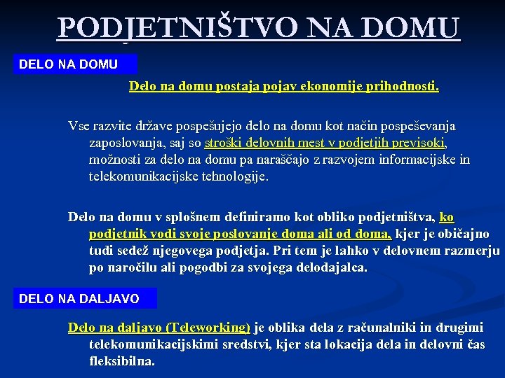 PODJETNIŠTVO NA DOMU DELO NA DOMU Delo na domu postaja pojav ekonomije prihodnosti. Vse