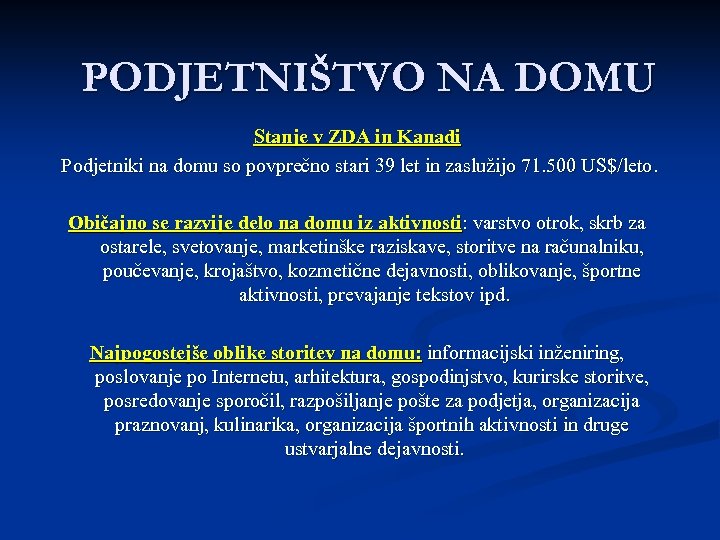 PODJETNIŠTVO NA DOMU Stanje v ZDA in Kanadi Podjetniki na domu so povprečno stari