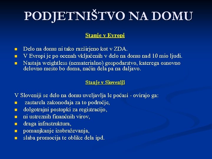PODJETNIŠTVO NA DOMU Stanje v Evropi n n n Delo na domu ni tako