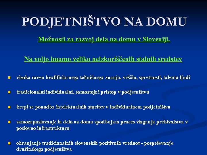 PODJETNIŠTVO NA DOMU Možnosti za razvoj dela na domu v Sloveniji. Na voljo imamo