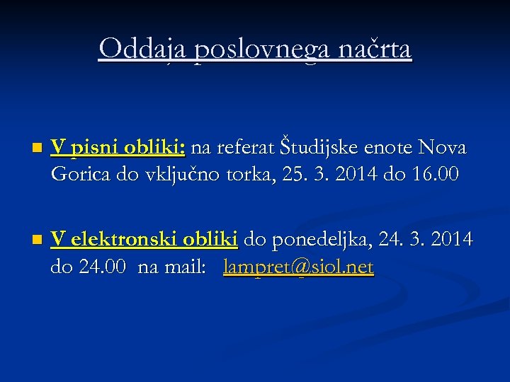 Oddaja poslovnega načrta n V pisni obliki: na referat Študijske enote Nova Gorica do