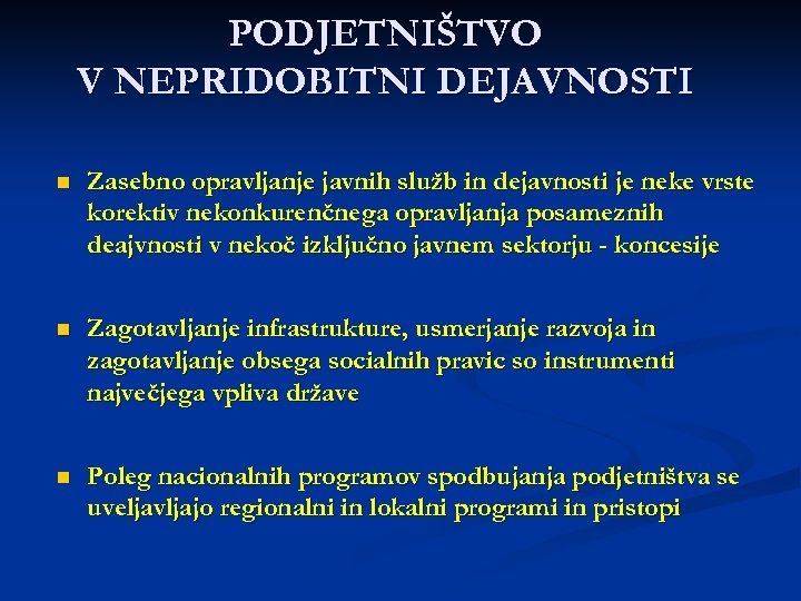 PODJETNIŠTVO V NEPRIDOBITNI DEJAVNOSTI n Zasebno opravljanje javnih služb in dejavnosti je neke vrste