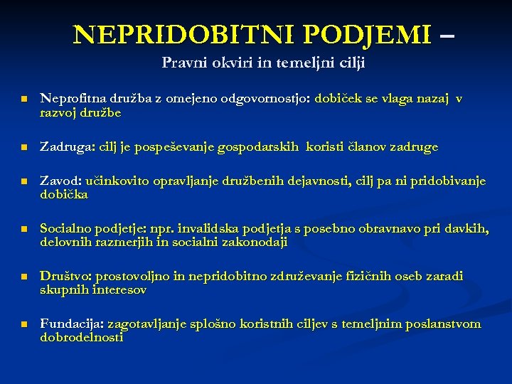 NEPRIDOBITNI PODJEMI – Pravni okviri in temeljni cilji n Neprofitna družba z omejeno odgovornostjo: