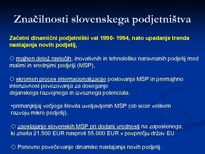 Značilnosti slovenskega podjetništva Začetni dinamični podjetniški val 1990 - 1994, nato upadanje trenda nastajanja