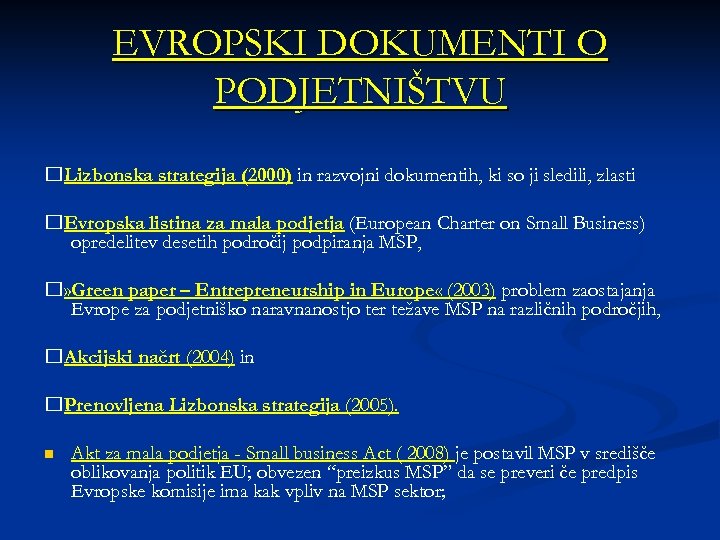 EVROPSKI DOKUMENTI O PODJETNIŠTVU Lizbonska strategija (2000) in razvojni dokumentih, ki so ji sledili,