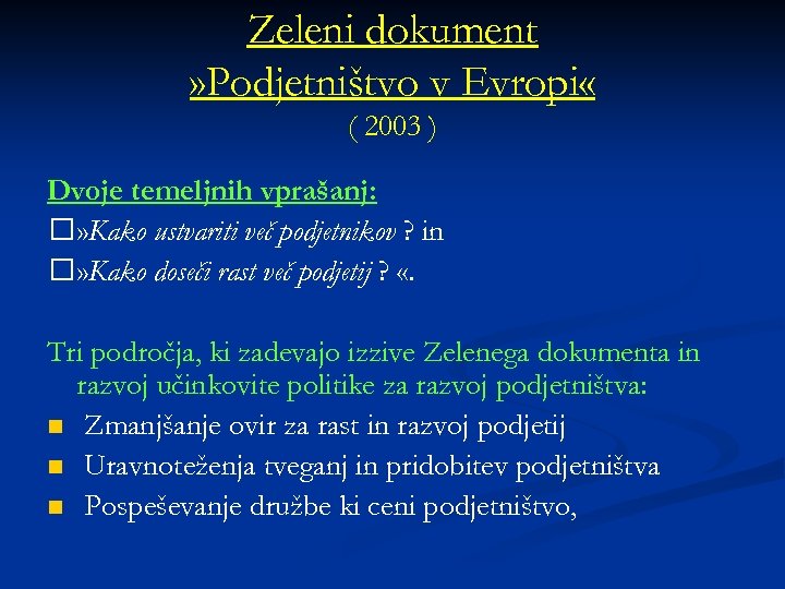 Zeleni dokument » Podjetništvo v Evropi « ( 2003 ) Dvoje temeljnih vprašanj: »