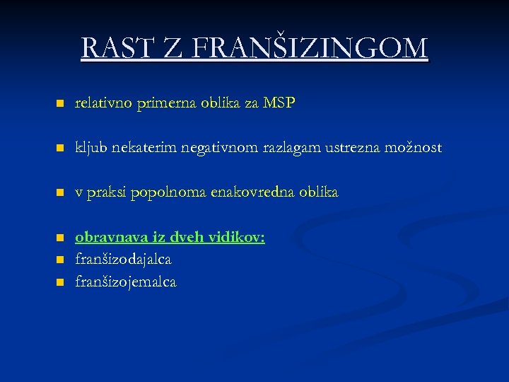 RAST Z FRANŠIZINGOM n relativno primerna oblika za MSP n kljub nekaterim negativnom razlagam
