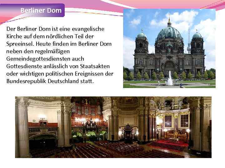 Berliner Dom Der Berliner Dom ist eine evangelische Kirche auf dem nördlichen Teil der