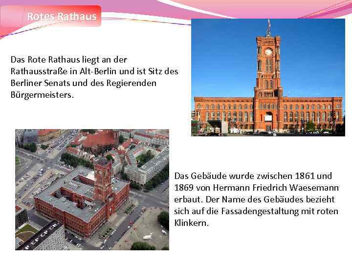 Rotes Rathaus Das Rote Rathaus liegt an der Rathausstraße in Alt-Berlin und ist Sitz