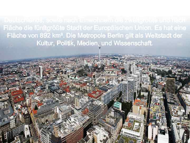 Berlin - Hauptstadt Deutschlands. Berlin ist mit 3, 4 Millionen Einwohnern die bevölkerungsreichste und