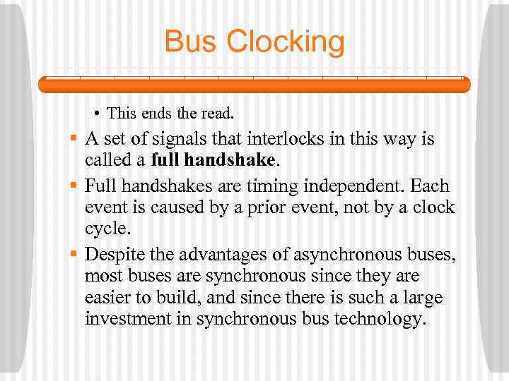 Bus Clocking • This ends the read. § A set of signals that interlocks